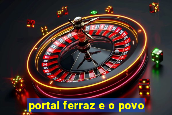 portal ferraz e o povo